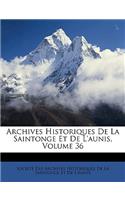 Archives Historiques de La Saintonge Et de L'Aunis, Volume 36