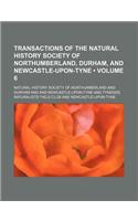 Transactions of the Natural History Society of Northumberland, Durham, and Newcastle-Upon-Tyne (Volume 6)