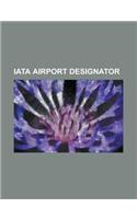 Iata Airport Designator: List of Airports by Iata Code: A, List of Airports by Iata Code: B, List of Airports by Iata Code: C, List of Airports: (English)