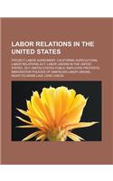 Labor Relations in the United States: Project Labor Agreement, California Agricultural Labor Relations ACT, Labor Unions in the United States, 2011 United States Public Employee Protests(English)