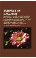 Suburbs of Ballarat Suburbs of Ballarat: Wendouree Village, Victoria, Soldiers Hill, Victoria, Ballarwendouree Village, Victoria, Soldiers Hill, Victoria, Ballarat East, Victoria, Lake Gard(English)