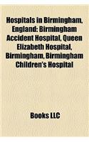 Hospitals in Birmingham, England: Birmingham Accident Hospital, Queen Elizabeth Hospital, Birmingham, Birmingham Children's Hospital(English)