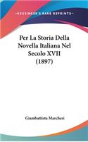 Per La Storia Della Novella Italiana Nel Secolo XVII (1897)