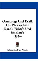 Grundzuge Und Kritik Der Philosophien Kant's, Fichte's Und Schelling's (1824)