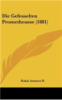 Die Gefesselten Prometheusse (1881)