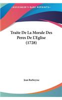 Traite de La Morale Des Peres de L'Eglise (1728)