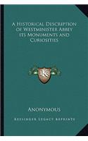 Historical Description of Westminister Abbey Its Monuments and Curiosities