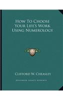 How to Choose Your Life's Work Using Numerology