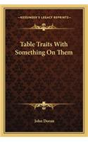 Table Traits With Something On Them