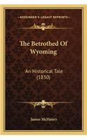 Betrothed of Wyoming the Betrothed of Wyoming