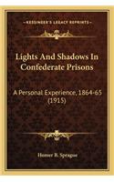 Lights And Shadows In Confederate Prisons: A Personal Experience, 1864-65 (1915)(English)