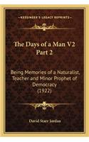 The Days of a Man V2 Part 2: Being Memories of a Naturalist, Teacher and Minor Prophet of Democracy (1922)(English)