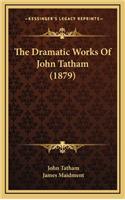 The Dramatic Works of John Tatham (1879)