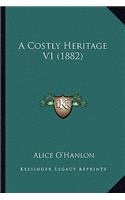 A Costly Heritage V1 (1882)