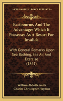 Eastbourne, and the Advantages Which It Possesses as a Resort for Invalids