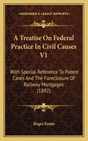 Treatise on Federal Practice in Civil Causes V1