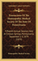Transactions of the Homeopathic Medical Society of the State of Pennsylvania