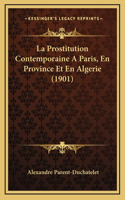 La Prostitution Contemporaine A Paris, En Province Et En Algerie (1901)