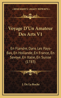 Voyage D'Un Amateur Des Arts V1