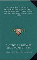 Institutiones Vitae Aulicae, Oder Hofschul Begreift Gantz Schone, Anmutige, Zierliche Und Kurtzweilige Unterrichtungen (1602)