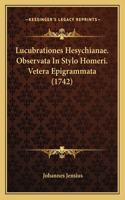 Lucubrationes Hesychianae. Observata In Stylo Homeri. Vetera Epigrammata (1742)
