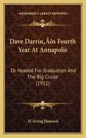 Dave Darrin's Fourth Year At Annapolis: Or Headed For Graduation And The Big Cruise (1911)