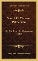 Speech Of Viscount Palmerston: On The Treaty Of Washington (1843)