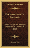 Das Interdictum Uti Possidetis