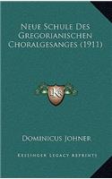 Neue Schule Des Gregorianischen Choralgesanges (1911): (German)