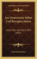 Aus Oesterreichs Stillen Und Bewegten Jahren: 1810-1812 Und 1813-1815 (1892)