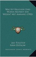 Was Ist Religion Und Worin Besteht Ihr Wesen? Mit Anhang (1902)