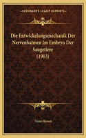 Die Entwickelungsmechanik Der Nervenbahnen Im Embryo Der Saugetiere (1903)