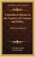 A Ramble in Rhyme in the Country of Cranmer and Ridley: A Kentish Garland
