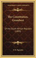 The Constitution, Grondwet: Of the South African Republic (1899)