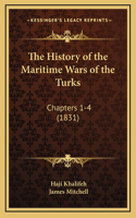 The History of the Maritime Wars of the Turks: Chapters 1-4 (1831)(English)