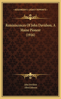 Reminiscences Of John Davidson, A Maine Pioneer (1916)