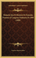 Memoria Que El Ministro De Fomento Presenta Al Congreso Ordinario De 1898 (1898)