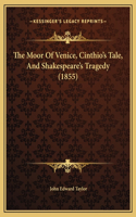 Moor Of Venice, Cinthio's Tale, And Shakespeare's Tragedy (1855)