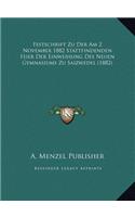 Festschrift Zu Der Am 2 November 1882 Stattfindenden Feier Der Einweihung Des Neuen Gymnasiums Zu Saizwedel (1882)