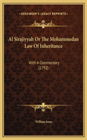 Al Sirajiyyah Or The Mohammedan Law Of Inheritance: With A Commentary (1792)