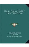 Heart Burial (LARGE PRINT EDITION)