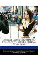 Ethical Issues: Journalism Ethics, with Other Ethical Concerns