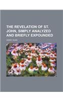 The Revelation of St. John, Simply Analyzed and Briefly Expounded