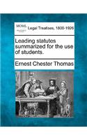 Leading Statutes Summarized for the Use of Students.