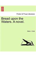 Bread Upon the Waters. a Novel.