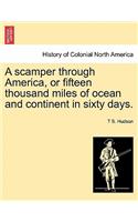 Scamper Through America, or Fifteen Thousand Miles of Ocean and Continent in Sixty Days.