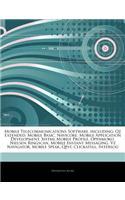 Articles on Mobile Telecommunications Software, Including: Qt Extended, Mobile Basic, Navicore, Mobile Application Development, XHTML Mobile Profile, Openmoko, Nielsen Ringscan, Mobile Instant Messaging, Vz (English)