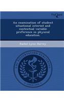 An Examination of Student Situational Interest and Contextual Variable Preference in Physical Education