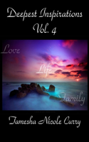 Deepest Inspirations Vol. 4: Love, Life & Family