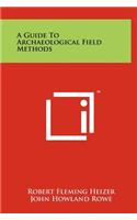 Guide To Archaeological Field Methods